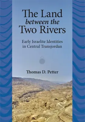 Ziemia między dwiema rzekami: Wczesna tożsamość Izraelitów w Transjordanii - The Land between Two Rivers: Early Israelite Identities in Transjordan