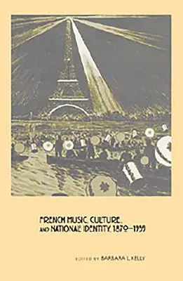 Francuska muzyka, kultura i tożsamość narodowa, 1870-1939 - French Music, Culture, and National Identity, 1870-1939