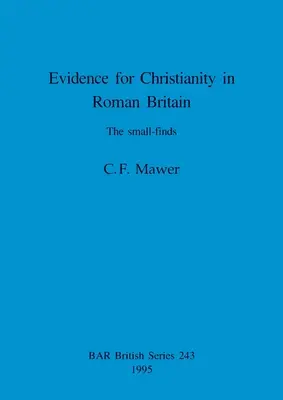 Dowody na chrześcijaństwo w rzymskiej Brytanii: Małe znaleziska - Evidence for Christianity in Roman Britain: The small-finds