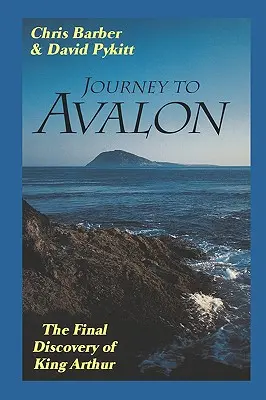 Podróż do Avalonu: Ostateczne odkrycie Króla Artura - Journey to Avalon: The Final Discovery of King Arthur