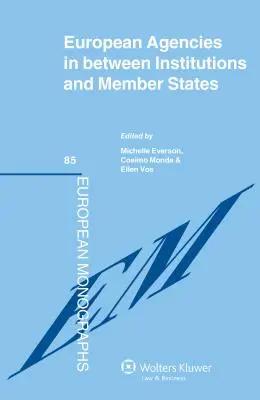 Agencje UE między instytucjami a państwami członkowskimi - Eu Agencies in Between Institutions and Member States