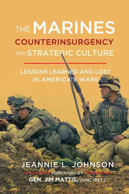 Marines, walka z rebeliantami i kultura strategiczna: Lekcje wyciągnięte i stracone w amerykańskich wojnach - The Marines, Counterinsurgency, and Strategic Culture: Lessons Learned and Lost in America's Wars