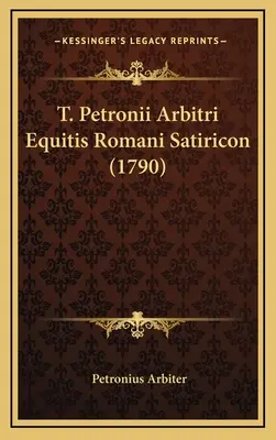 T. Petronii Arbitri Equitis Romani Satiricon (1790)