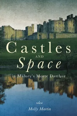 Zamki i przestrzeń w „Morte Darthur” Malory'ego - Castles and Space in Malory's Morte Darthur