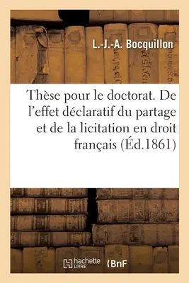 Książka na temat historii i rozwoju francuskiego systemu prawnego. Wydział Prawa - Thse Pour Le Doctorat. de la Plus-Ptition En Droit Romain: de l'Effet Dclaratif Du Partage Et de la Licitation En Droit Franais. Facult de Droit