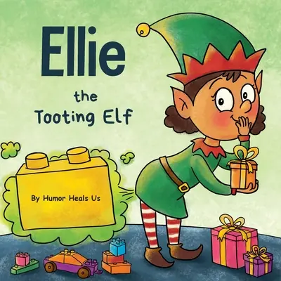 Ellie the Tooting Elf: Opowieść o elfie, który puszcza bąki (Farts) - Ellie the Tooting Elf: A Story About an Elf Who Toots (Farts)