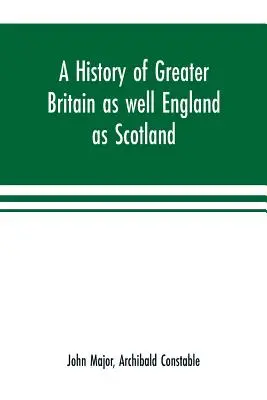 Historia Wielkiej Brytanii, a także Anglii i Szkocji - A history of Greater Britain as well England as Scotland