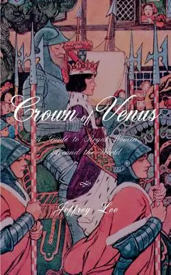 Korona Wenus: Przewodnik po królewskich kobietach na całym świecie - Crown of Venus: A Guide to Royal Women Around the World