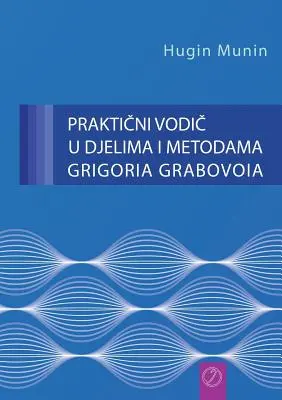 PRAKTIČNI VODIČ U DJELIMA I METODAMA GRIGORIA GRABOVOIA (wersja chorwacka) - PRAKTIČNI VODIČ U DJELIMA I METODAMA GRIGORIA GRABOVOIA (Croatian Version)