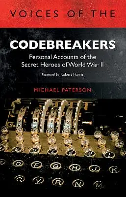 Głosy Łamaczy Kodów: Osobiste relacje tajnych bohaterów II wojny światowej - Voices of the Codebreakers: Personal Accounts of the Secret Heroes of World War II