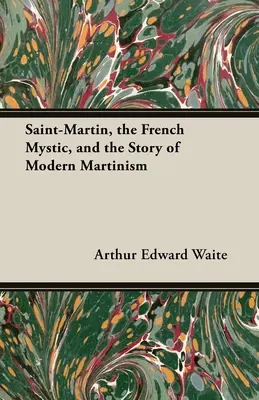 Saint-Martin, francuski mistyk i historia współczesnego martynizmu - Saint-Martin, the French Mystic, and the Story of Modern Martinism