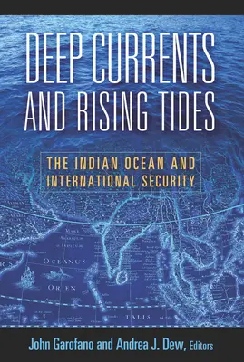 Głębokie prądy i wzbierające fale: Ocean Indyjski i bezpieczeństwo międzynarodowe - Deep Currents and Rising Tides: The Indian Ocean and International Security