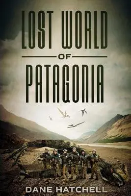 Zaginiony świat Patagonii: Thriller o dinozaurach - Lost World Of Patagonia: A Dinosaur Thriller