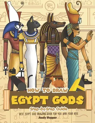 Jak narysować egipskich bogów krok po kroku: Najlepsza książka do rysowania egipskich bogów dla Ciebie i Twoich dzieci - How to Draw Egypt Gods Step-by-Step Guide: Best Egypt God Drawing Book for You and Your Kids