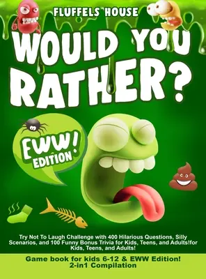 Would You Rather Game Book for Kids 6-12 & EWW Edition!: Kompilacja 2 w 1 - Spróbuj nie śmiać się z 400 przezabawnych pytań, głupich scenariuszy! - Would You Rather Game Book for Kids 6-12 & EWW Edition!: 2-in-1 Compilation - Try Not To Laugh Challenge with 400 Hilarious Questions, Silly Scenarios