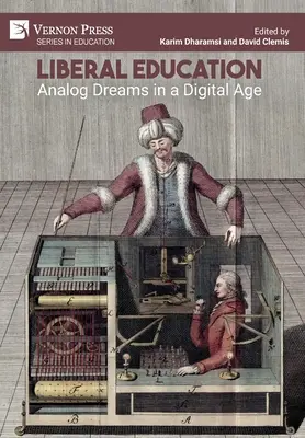 Edukacja liberalna: Analogowe marzenia w erze cyfrowej - Liberal Education: Analog Dreams in a Digital Age