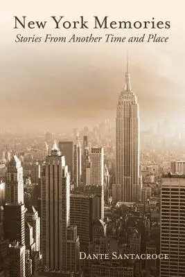 Wspomnienia z Nowego Jorku: Historie z innego czasu i miejsca - New York Memories: Stories From Another Time and Place