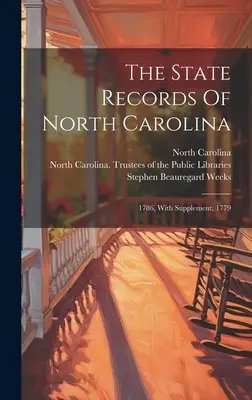 Akta stanu Karolina Północna: 1786, z suplementem, 1779 - The State Records Of North Carolina: 1786, With Supplement, 1779