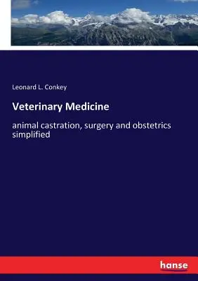 Medycyna weterynaryjna: uproszczona kastracja zwierząt, chirurgia i położnictwo - Veterinary Medicine: animal castration, surgery and obstetrics simplified