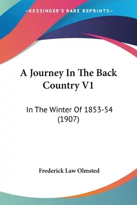 A Journey In The Back Country V1: W zimie 1853-54 (1907) - A Journey In The Back Country V1: In The Winter Of 1853-54 (1907)