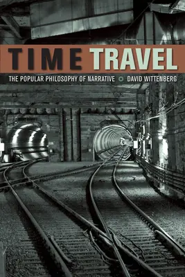 Podróże w czasie: Popularna filozofia narracji - Time Travel: The Popular Philosophy of Narrative