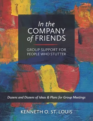 W towarzystwie przyjaciół: Wsparcie grupowe dla osób jąkających się - In the Company of Friends: Group Support for People Who Stutter