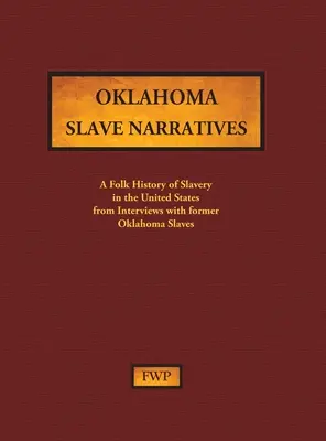 Oklahoma Slave Narratives: Ludowa historia niewolnictwa w Stanach Zjednoczonych z wywiadów z byłymi niewolnikami (Federal Writers' Project (Fwp)) - Oklahoma Slave Narratives: A Folk History of Slavery in the United States from Interviews with Former Slaves (Federal Writers' Project (Fwp))