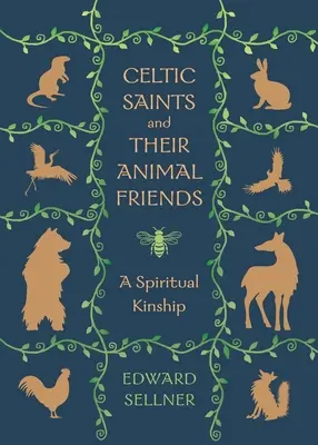 Celtyccy święci i ich zwierzęcy przyjaciele: Duchowe pokrewieństwo - Celtic Saints and Their Animal Friends: A Spiritual Kinship