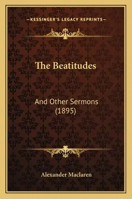 The Beatitudes: I inne kazania (1895) - The Beatitudes: And Other Sermons (1895)