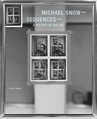 Michael Snow: Sekwencje: Historia jego sztuki - Michael Snow: Sequences: A History of His Art