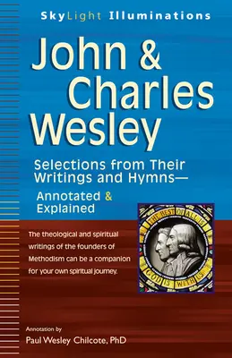 John & Charles Wesley: Wybór z ich pism i hymnów - z przypisami i objaśnieniami - John & Charles Wesley: Selections from Their Writings and Hymns--Annotated & Explained