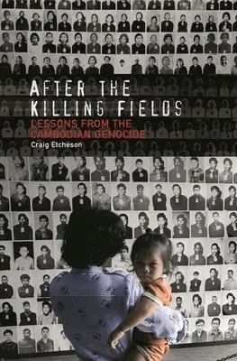 After the Killing Fields: Lekcje z ludobójstwa w Kambodży - After the Killing Fields: Lessons from the Cambodian Genocide