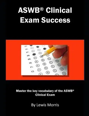 Aswb Clinical Exam Success: Opanuj kluczowe słownictwo egzaminu klinicznego Aswb. - Aswb Clinical Exam Success: Master the Key Vocabulary of the Aswb Clinical Exam.