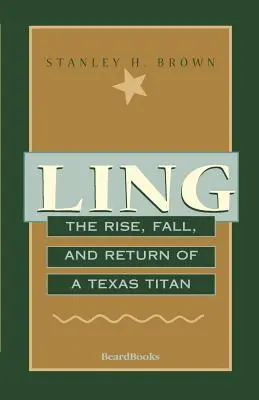 Ling: Powstanie, upadek i powrót teksańskiego tytana - Ling: The Rise, Fall, and Return of a Texas Titan