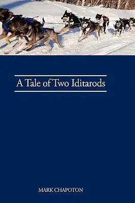 Opowieść o dwóch Iditarodach - A Tale of Two Iditarods