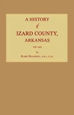 Historia hrabstwa Izard w stanie Arkansas - A History of Izard County, Arkansas