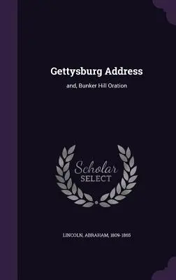 Przemówienie w Gettysburgu: i przemówienie w Bunker Hill - Gettysburg Address: and, Bunker Hill Oration