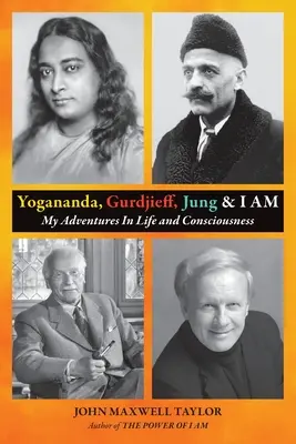 Jogananda, Gurdżijew, Jung i JAM JEST: Moje przygody w życiu i świadomości - Yogananda, Gurdjieff, Jung & I AM: My Adventures In Life and Consciousness