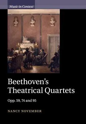 Kwartety teatralne Beethovena: Opp. 59, 74 i 95 - Beethoven's Theatrical Quartets: Opp. 59, 74 and 95