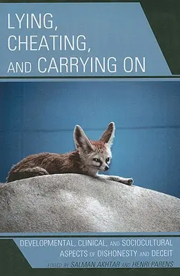 Kłamstwo, oszustwo i kontynuacja: rozwojowe, kliniczne i społeczno-kulturowe aspekty nieuczciwości i oszustwa - Lying, Cheating, and Carrying On: Developmental, Clinical, and Sociocultural Aspects of Dishonesty and Deceit