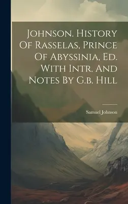 Johnson. Historia Rasselasa, księcia Abisynii, wyd. With Intr. And Notes By G.B. Hill - Johnson. History Of Rasselas, Prince Of Abyssinia, Ed. With Intr. And Notes By G.b. Hill