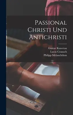 Pasja Chrystusa i Antychrysta - Passional Christi und Antichristi