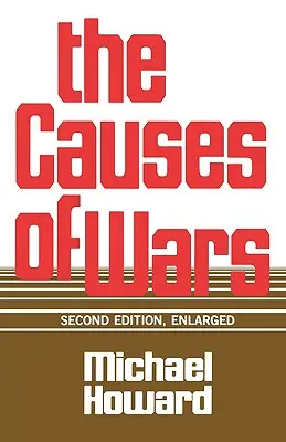 Przyczyny wojen: i inne eseje, wydanie drugie, rozszerzone - The Causes of Wars: And Other Essays, Second Edition, Enlarged