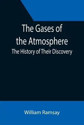 Gazy atmosferyczne: Historia ich odkrycia - The Gases of the Atmosphere: The History of Their Discovery