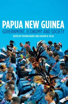 Papua-Nowa Gwinea: Rząd, gospodarka i społeczeństwo - Papua New Guinea: Government, Economy and Society