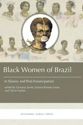 Czarne kobiety w Brazylii w czasach niewolnictwa i po wyzwoleniu - Black Women in Brazil in Slavery and Post-Emancipation