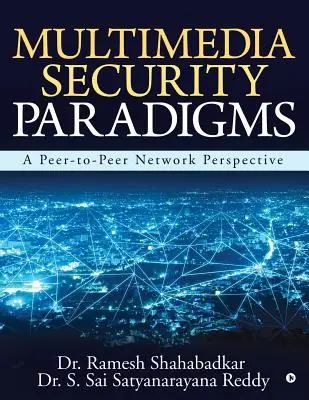 Multimedialne paradygmaty bezpieczeństwa: Perspektywa sieci peer-to-peer - Multimedia Security Paradigms: A Peer-To-Peer Network Perspective