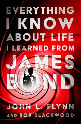 Wszystkiego, co wiem o życiu, nauczyłem się od Jamesa Bonda - Everything I Know About Life I Learned From James Bond