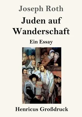 Juden auf Wanderschaft (Grodruck): Ein Essay