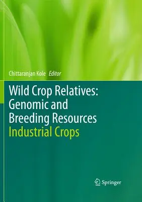 Krewni dzikich roślin uprawnych: Zasoby genomowe i hodowlane: Uprawy przemysłowe - Wild Crop Relatives: Genomic and Breeding Resources: Industrial Crops